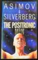 THE POSITRONIC MAN ASIMOV & SILVERBERG 1993 PAN 1st EDITION PAPERBACK